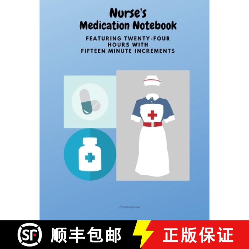 【3-4周达】Nurse's Medication Notebook: Featuring Twenty-Four Hours With Fifteen Minute Increments [9781735016221]