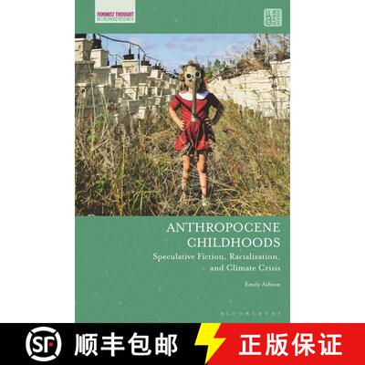 【3-4周达】Anthropocene Childhoods: Speculative Fiction, Racialization, and Climate Crisis [9781350262386]