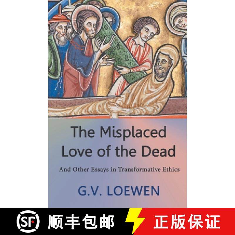 预订 The Misplaced Love of the Dead: And Other Essays in Transformative Ethics [9781682358627]
