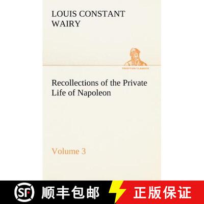 【3-4周达】Recollections of the Private Life of Napoleon - Volume 03 [9783849167752]