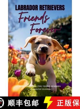 【3-4周达】Labrador Retrievers Friends Forever: A Picturebook for Young Readers [9781963043075]
