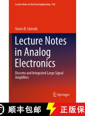 【3-4周达】Lecture Notes in Analog Electronics: Discrete and Integrated Large Signal Amplifiers [9789811965302]