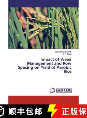 预订 Impact of Weed Management and Row Spacing on Yield of Aerobic Rice [9786202670630]