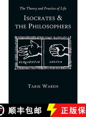 【3-4周达】The Theory and Practice of Life: Isocrates and the Philosophers [9780674067134]