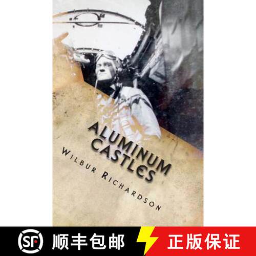 【3-4周达】Aluminum Castles: WWII from a gunner's view [9781892306302]