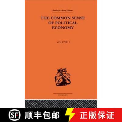 【3-4周达】The Commonsense of Political Economy : Volume One [9780415488853]