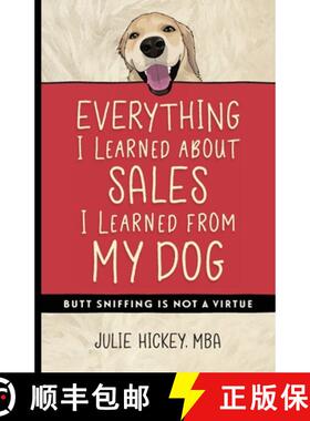【3-4周达】Everything I Learned About Sales I Learned From My Dog: Butt Sniffing Is Not a Virtue [9781734766011]