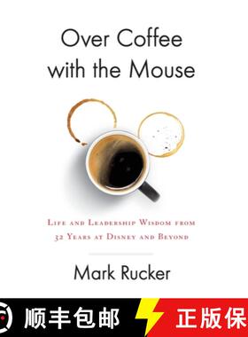 【3-4周达】Over Coffee with the Mouse: Life and Leadership Wisdom from 32 Years at Disney and Beyond [9781544520810]