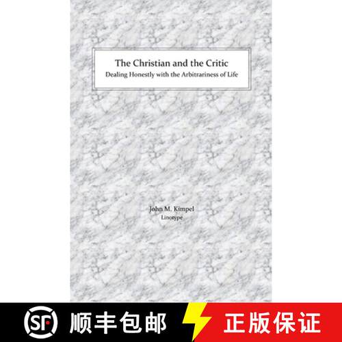 【3-4周达】The Christian and the Critic: Dealing Honestly with the Arbitrariness of Life [9781794802131]