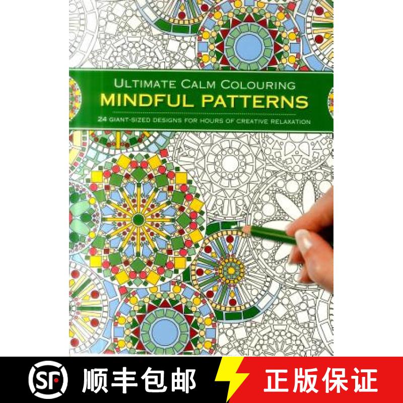 【2-3周达】Ultimate Calm Colouring: Mindful Patterns: 24 Giant-Sized Designs for Hours of Creative St... [9781780195056]