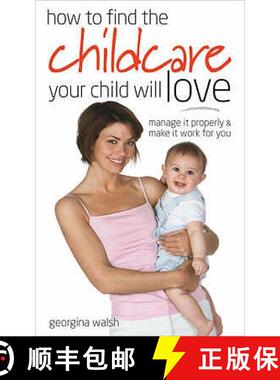 【3-4周达】Find Childcare Your Child Will Love: Manage it Properly and Make it Work for You [9780572034542]