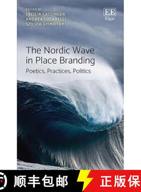 【3-4周达】The Nordic Wave in Place Branding – Poetics, Practices, Politics [9781788974318]