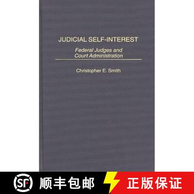 【3-4周达】精装 Judicial Self-Interest: Federal Judges and Court Administration [9780275952167]