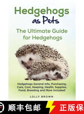 预订 Hedgehogs as Pets: Hedgehogs General Info, Purchasing, Care, Cost, Keeping, Health, Supplies, Fo... [9781946286482]