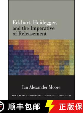 【3-4周达】Eckhart, Heidegger, and the Imperative of Releasement [9781438476520]