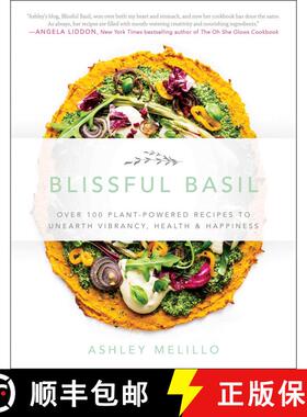 【3-4周达】Blissful Basil: Over 100 Plant-Powered Recipes to Unearth Vibrancy, Health, and Happiness [9781942952459]