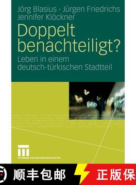 【3-4周达】Doppelt Benachteiligt?: Leben in Einem Deutsch-Türkischen Stadtteil [9783531161822]