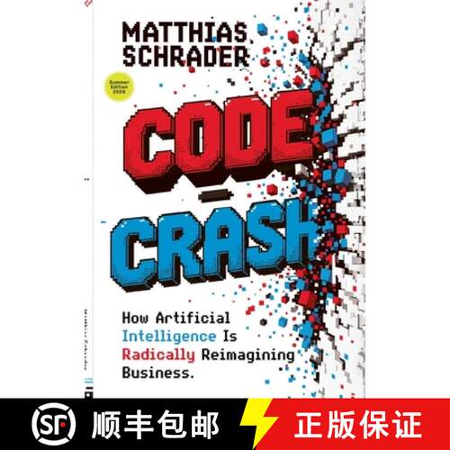【3-4周达】Code Crash: Why Artificial Intelligence Turns Code Into Intent and Why We Now Need to Reth... [9783769362480]