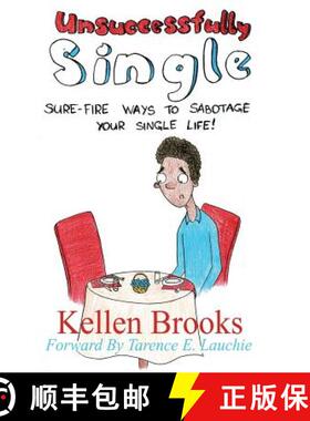 预订 Unsuccessfully Single: Sure-Fire Ways to Sabotage Your Single Life [9780692709962]