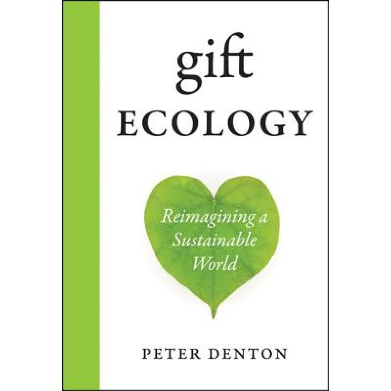 预订 gift ecology: reimagining a sustaina. [9781927330401]