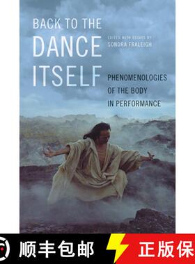 【3-4周达】精装 Back to the Dance Itself – Phenomenologies of the Body in Performance [9780252042041]
