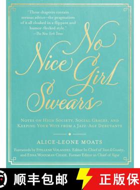 【3-4周达】No Nice Girl Swears : Notes on High Society, Social Graces, and Keeping Your Wits from a J... [9781948062428]