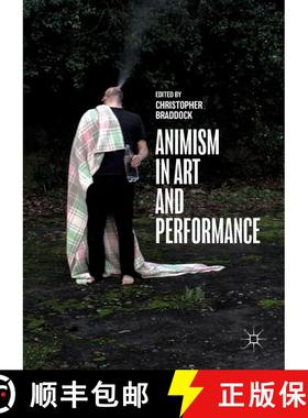 【3-4周达】Animism in Art and Performance (1st ed. 2017) (1st ed. 2017) (1st ed. 2017) [9783319665498]