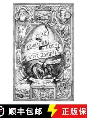 【3-4周达】Embalmed Head of Oliver Cromwell: A Memoir: The Complete History of the Head of the Ruler ... [9780986239335]