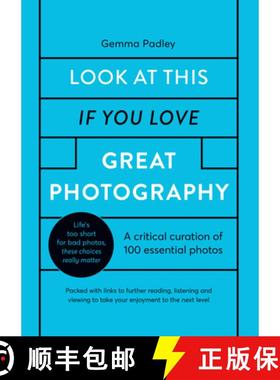【3-4周达】Look At This If You Love Great Photography: A critical curation off 100 essential photos *... [9780711256040]