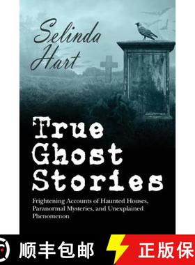 【3-4周达】True Ghost Stories: Frightening Accounts of Haunted Houses, Paranormal Mysteries, and Unex... [9780692434291]