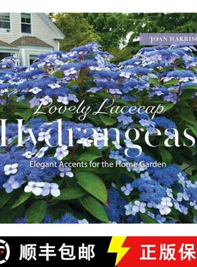 【3-4周达】Lovely Lacecap Hydrangeas: Elegant Accents for the Home Garden [9780764368967]