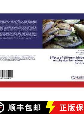 预订 Effects of different binders on physical behaviour in fish feed [9783330069626]