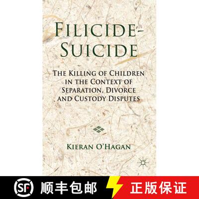 【3-4周达】精装 Filicide-Suicide: The Killing of Children in the Context of Separation, Divorce and C... [9781137024312]
