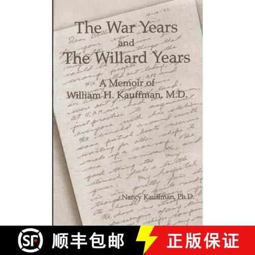 【3-4周达】The War Years and The Willard Years: A Memoir of William H. Kauffman, M.D. [9780557013609]