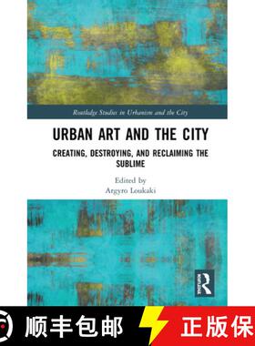 【3-4周达】Urban Art and the City : Creating, Destroying, and Reclaiming the Sublime [9780367132965]