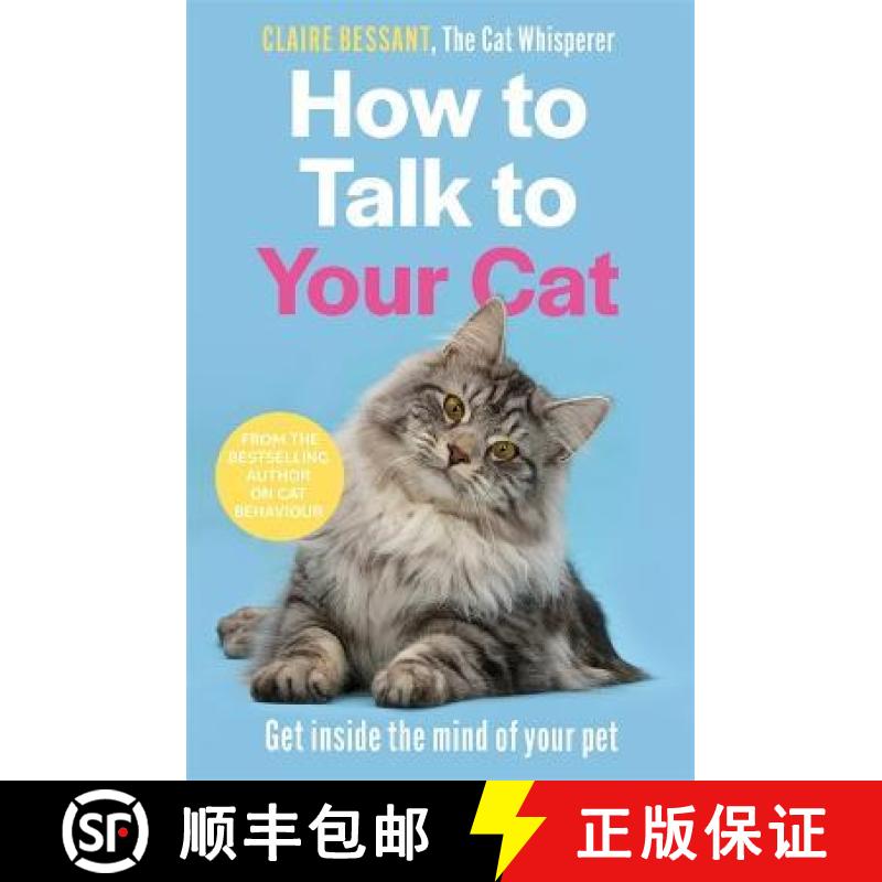 【2-3周达】How to Talk to Your Cat: Get inside the mind of your pet - From the bestselling author of ... [9781789465990]