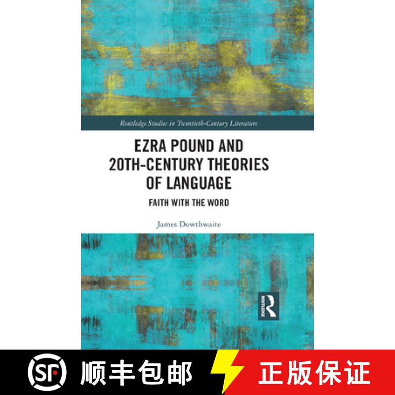 【3-4周达】Ezra Pound and 20th-Century Theories of Language: Faith with the Word [9781032092270]