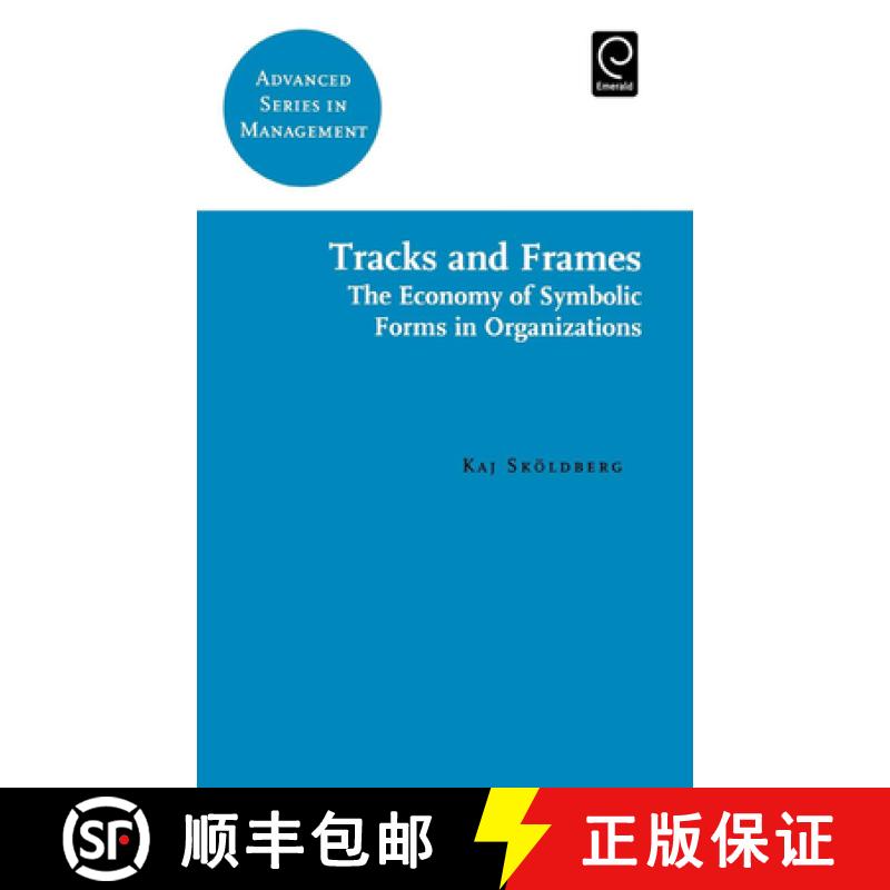 【3-4周达】Tracks and Frames: The Economy of Symbolic Forms in Organizations [9780080434322]