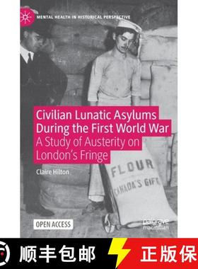 【3-4周达】Civilian Lunatic Asylums During the First World War : A Study of Austerity on London's Fringe [9783030548704]