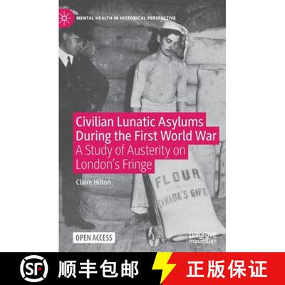 【3-4周达】Civilian Lunatic Asylums During the First World War : A Study of Austerity on London's Fringe [9783030548704]