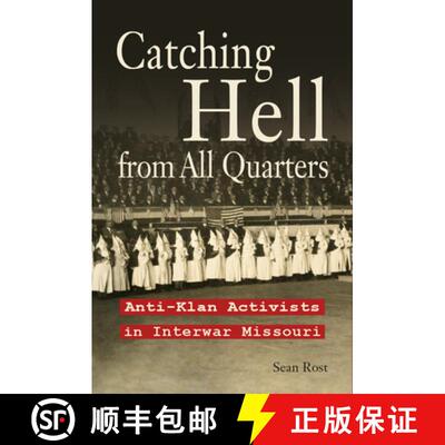 【3-4周达】Catching Hell from All Quarters – Anti–Klan Activists in Interwar Missouri [9780826223289]