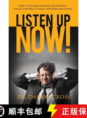 预订 Listen Up Now!: How to increase growth and profit by really listening to your customers and clients [9780980610154]