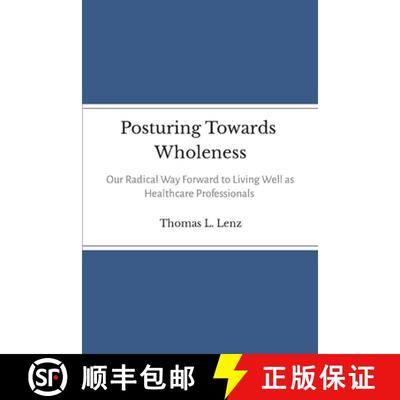 【3-4周达】Posturing Towards Wholeness: Our Radical Way Forward to Living Well as Healthcare Professi... [9781312751095]