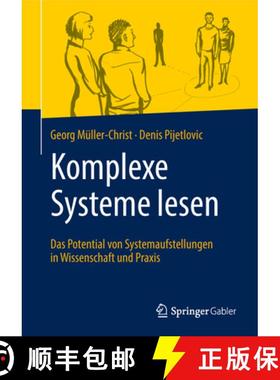 【3-4周达】Komplexe Systeme Lesen: Das Potential Von Systemaufstellungen in Wissenschaft Und PRAXIS [9783662567951]