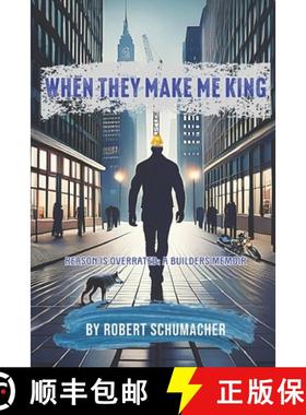 【3-4周达】When They Make Me King: Reason Is Overrated- A Builder's Memoir [9798218327156]