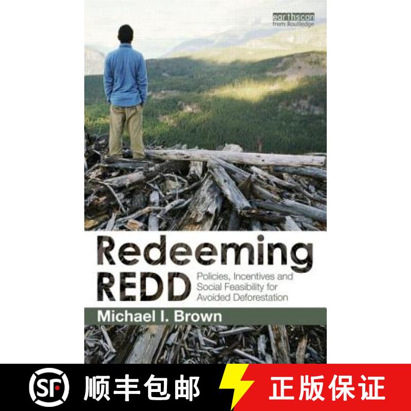 【3-4周达】Redeeming REDD: Policies, Incentives and Social Feasibility for Avoided Deforestation[9780415517867]