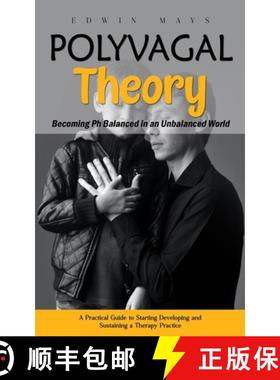 预订 Polyvagal Theory: Becoming Ph Balanced in an Unbalanced World (A Practical Guide to Starting Dev... [9781777602888]