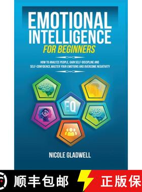 预订 Emotional Intelligence for Beginners: How to Analyze People, Gain Self-Discipline and Self-Confi... [9781955883047]