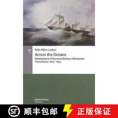 【3-4周达】Across the Oceans: Development of Overseas Business Information Transmission 1815-1875 [9789517469043]