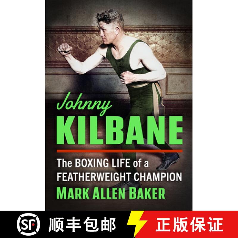 【2-3周达】Johnny Kilbane : The Boxing Life of a Featherweight Champion [9781476693989]